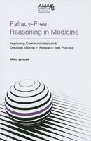 Falacy-Free Reasoning in Medicine: Improving Communication and Decision Making in Research and Practice 1603590994 Book Cover