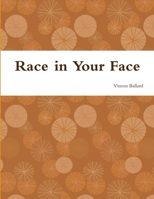 Race in Your Face 1304292010 Book Cover
