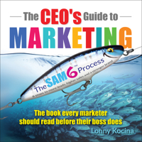 The CEO's Guide to Marketing: The Book Every Marketer Should Read Before Their Boss Does 0999069306 Book Cover
