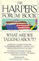 The Harper's Forum Book: What Are We Talking About? 080651230X Book Cover