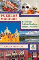 Pueblos Mágicos: A Traveler's Guide to Mexico's Hidden Treasures 1951331125 Book Cover