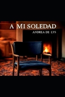 MI SOLEDAD (Spanish Edition) B0F8VJ3QMD Book Cover
