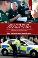 Volunteer Police, Choosing to Serve: Exploring, Comparing, and Assessing Volunteer Policing in the United States and the United Kingdom 0367429594 Book Cover