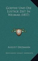 Goethe Und Die Lustige Zeit in Weimar. 1167609913 Book Cover