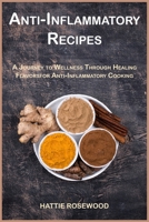 Anti-Inflammatory Recipes: A Journey to Wellness Through Healing Flavors for Anti-Inflammatory Cooking (Health & Wellness Cookbooks) B0FB9LF1FR Book Cover