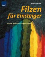 Filzen für Einsteiger. Von der Wolle zum fertigen Objekt. 3426667762 Book Cover