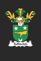 Tullidelph: Tullidelph Coat of Arms and Family Crest Notebook Journal (6 x 9 - 100 pages) 170262224X Book Cover