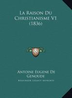 La Raison Du Christianisme V1 (1836) 1160138583 Book Cover