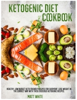 Ketogenic Diet Cookbook: Healthy, low budget keto friendly recipes for everyday. Lose weight in the correct way with these delicious ketogenic recipes. 1801859132 Book Cover