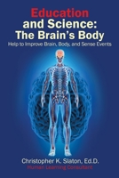 Education and Science: The Brain’s Body Help to Improve Brain, Body, and Sense Events 1669815412 Book Cover