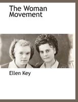The Woman Movement (1912) 1539442985 Book Cover