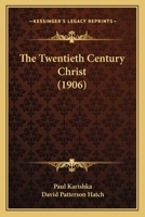 The Twentieth Century Christ 1437343309 Book Cover