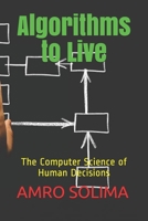 Algorithms to Live: The Computer Science of Human Decisions 1694309649 Book Cover