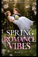 SPRING ROMANCE VIBES: To find true love, you must first refuse to lose yourself (spring adventure again) B0HBZLPV13 Book Cover