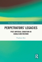 Perpetrators' Legacies: Post-Imperial Condition in Sebald and McEwan 1032814446 Book Cover