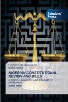 NIGERIAN CONSTITUTIONAL REVIEW AND BILLS: A SOCIO-LINGUISTIC AND PRAGMATIC APPROACHSpecial Edition 6138949900 Book Cover