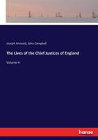 The Lives of the Chief Justices of England, Volume 4 3337423574 Book Cover