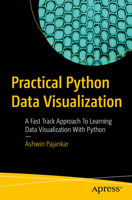 Practical Python Data Visualization : A Fast Track Approach to Learning Data Visualization with Python in Practical Way 1484264541 Book Cover