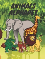 Animals Alphapet: Coloring Book For Kids Boys Girls To Build Hand-Eye Coordination, Stimulate Problem-Solving Skills, Relax, And Have Fun With Adorable coloring pages of animals. B08T4H7H6W Book Cover