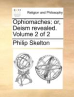 Ophiomaches: Or, Deism Revealed. of 2; Volume 2 1140732986 Book Cover