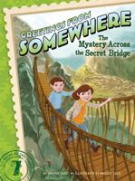 The Mystery Across the Secret Bridge 1481423673 Book Cover