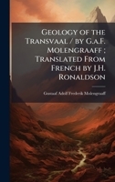 Geology of the Transvaal / by G.a.F. Molengraaff; Translated From French by J.H. Ronaldson 1023872226 Book Cover
