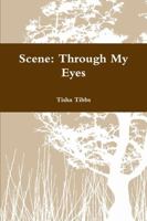 Scene: Through My Eyes 1387586149 Book Cover