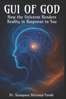 The GUI of God: How the Universe Renders Reality in Response to You (Life in the Bliss Lane) B0F8V5S7KQ Book Cover