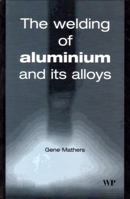 The Welding of Aluminium and Its Alloys 1855735679 Book Cover