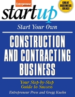 Start Your Own Construction and Contracting Business 1599181231 Book Cover