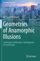 Geometries of Anamorphic Illusions: Landscape, Architecture, Contemporary Art and Design (The Urban Book Series) 3031472489 Book Cover