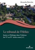 Le Tribunal de l'Héliée: Justice Et Politique Dans l'Athènes Du Vie Au Ive Siècles Avant J.-C. 2807608000 Book Cover