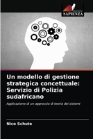 Un modello di gestione strategica concettuale: Servizio di Polizia sudafricano 6202778679 Book Cover