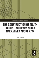 The Construction of Truth in Contemporary Media Narratives about Risk 0367439247 Book Cover