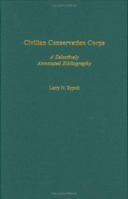 Civilian Conservation Corps: A Selectively Annotated Bibliography (Bibliographies and Indexes in American History) 031331313X Book Cover