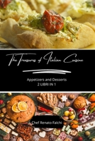 The Treasures of Italian Cuisine: Appetizers and Desserts - 2 Books in 1 B0CS339JN2 Book Cover