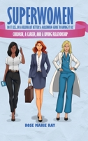 Superwomen Do It less...or a Helluva Lot Better! A Millennium Guide to Having It All B0DX4NZDMT Book Cover