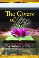 The Givers of Life: The Return of Christ 1643760602 Book Cover