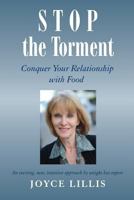 Stop the Torment: Conquer Your Relationship with Food 0991645804 Book Cover