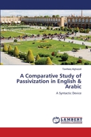 A Comparative Study of Passivization in English & Arabic 6205509865 Book Cover
