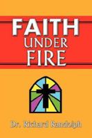 Faith Under Fire 1933912480 Book Cover