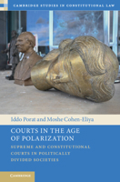 Courts in the Age of Polarization: Supreme and Constitutional Courts in Politically Divided Societies (Cambridge Studies in Constitutional Law) 1009331957 Book Cover
