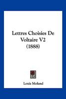 Lettres Choisies De Voltaire V2 (1888) 1167663365 Book Cover