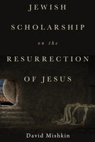 Jewish Scholarship on the Resurrection of Jesus 1532601352 Book Cover