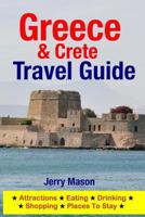 Greece & Crete Travel Guide: Attractions, Eating, Drinking, Shopping & Places To Stay 1500341509 Book Cover