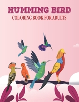 Humming bird coloring book for adults.: Featuring charming humingbirds, beautiful flowers and nature patterns for stress relief and relaxation. B08TQG375Y Book Cover