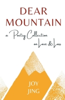 Dear Mountain: A Poetry Collection on Love and Loss B0B8BB1P4T Book Cover