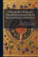 Oikonomia Basileiu ... Prudentia Basilii M. In Refutandis Haereticis... 1272835715 Book Cover