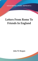 Letters from Rome to Friends in England 1241489610 Book Cover