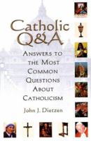 Catholic Q & A: Answers to the Most Common Questions About Catholicism, Updated 0824526007 Book Cover